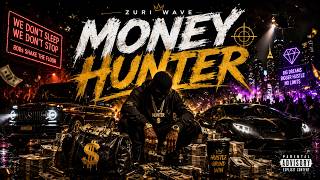 Money Hunter 💰🔥 | Zuri Wave (Official Audio)