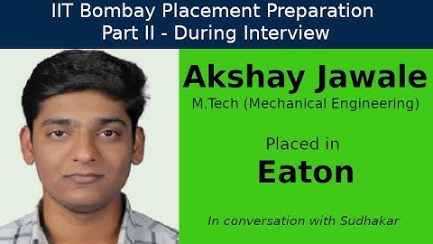 IIT Bombay Placement Preps || Part II - During Interview || Akshay Jawale - Eaton - Engineer