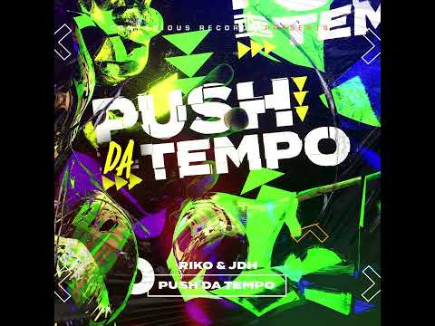 Riko & JDH - Push Da Tempo (OUT NOW)