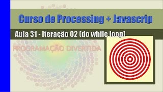 Processing + Javascript - Aula 31 – Iteração 02 (do while loop)