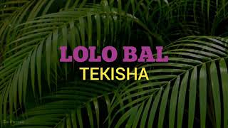 Tekisha - Lolo Bal (Lyrics) RAW VERSION 🔥 18+