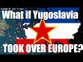 What if Yugoslavia Took Over Europe?