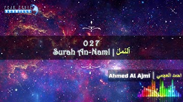 |FHD| 027 Surah An-Naml - Ahmed Al Ajmi - أحمد علي العجمي سورة ٱلنَّمْل