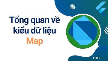 Tổng quan về kiểu dữ liệu Map trong ngôn ngữ Dart  | Flutter cơ bản