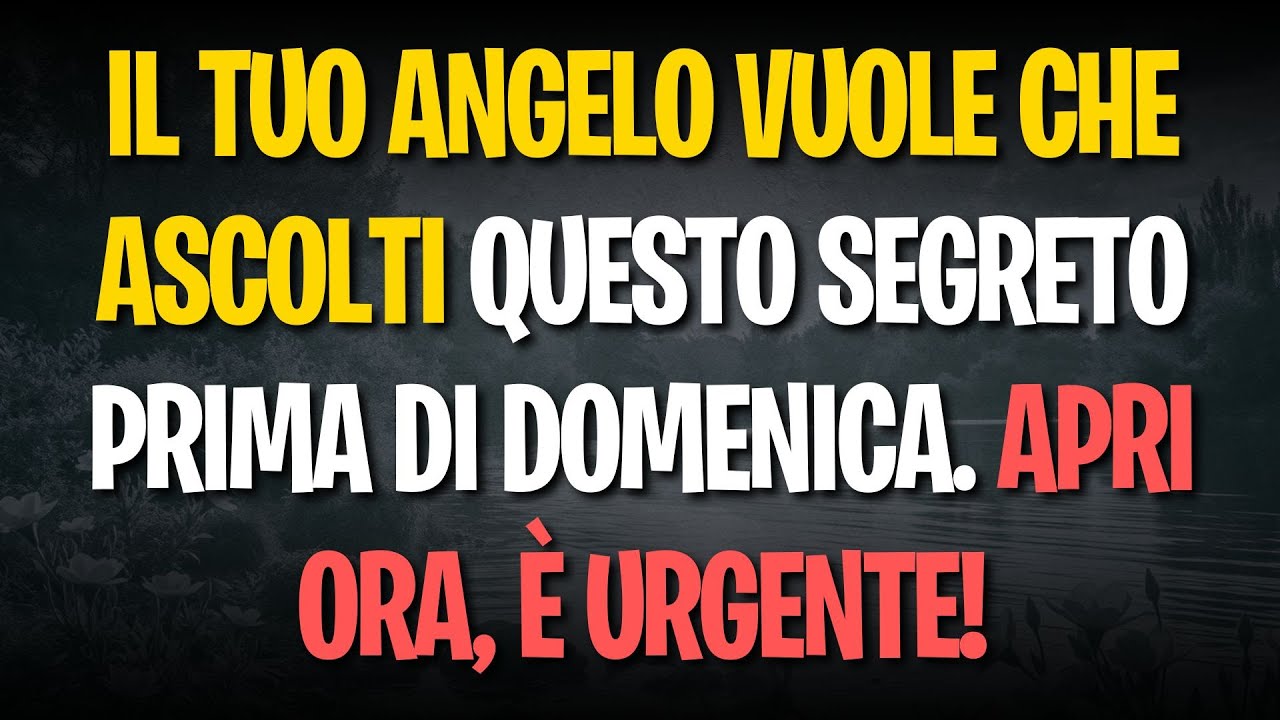 Il tuo ANGELO vuole che ascolti questo segreto prima di domenica. APRI ORA, È URGENTE!