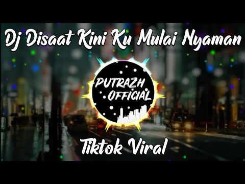 DJ VIRAL🔊🎶TIKTOK ~DISAAT KINI KU MULAI NYAMAN~ REMIX