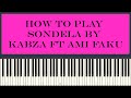 Kabza De Small Mhaw Keys Ft Ami Faku Sondela Piano Tutorial Kabza De Small Mhaw Keys Ft Ami Faku Sondela Piano Tutorial