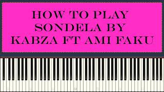 Kabza de small & mhaw keys ft ami faku - sondela ( piano tutorial )
