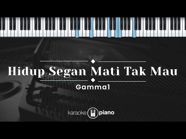 Hidup Segan Mati Tak Mau - Gamma1 (KARAOKE PIANO) class=