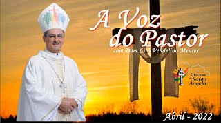 A Voz do Pastor: com Dom Liro Vendelino Meurer - Abril/2022