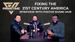 Fixing the 21st Century America: Interview with Pastor Shane Hair