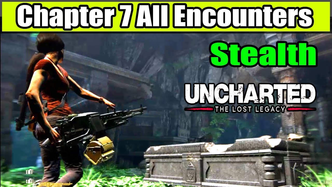 Uncharted The Lost Legacy Chapter 7 All Encounters (Stealth)