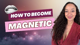 Become Irresistibly Magnetic With These 4 Simple Shifts