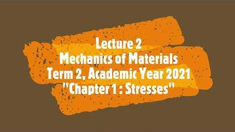 02 Ch 1 Stress Part 2/4 582211 Mech of Materials