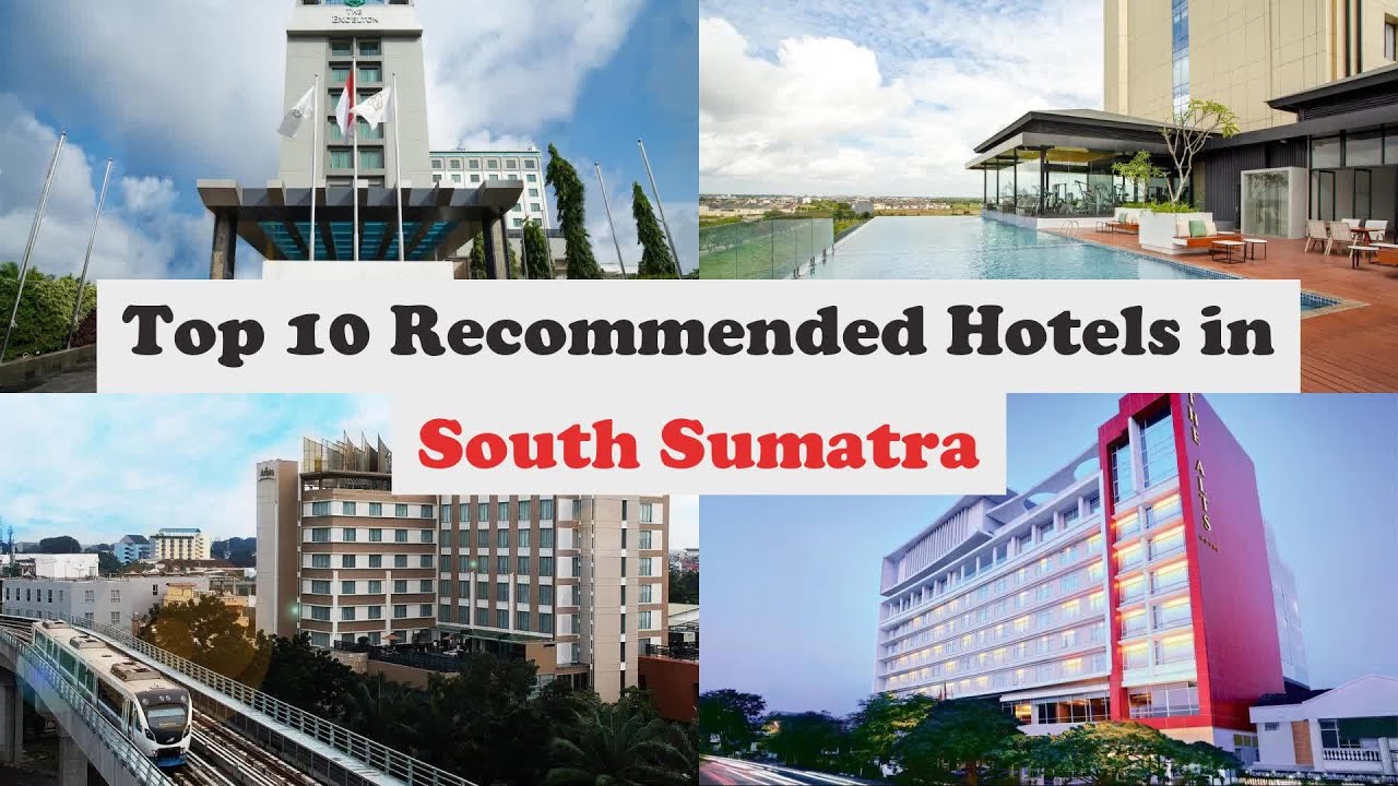 Top 10 Recommended Hotels In South Sumatra | Luxury Hotels In South Sumatra
