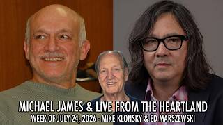 Live from the Heartland Show 07/24/26 :Michael James with Mike Klonsky & Ed Marszewski