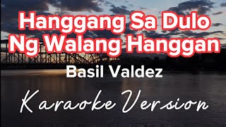 HANGGANG SA DULO NG WALANG HANGGAN | BASIL VALDEZ | KARAOKE VERSION