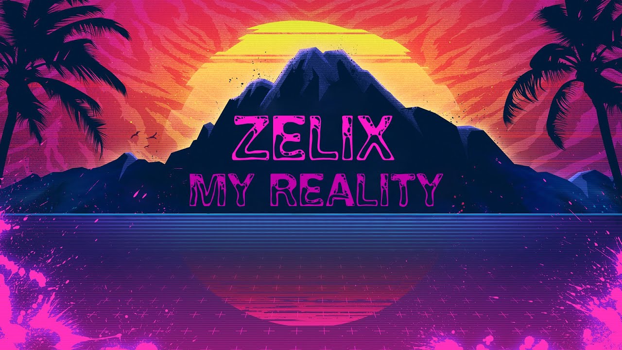 Zelix-My reality