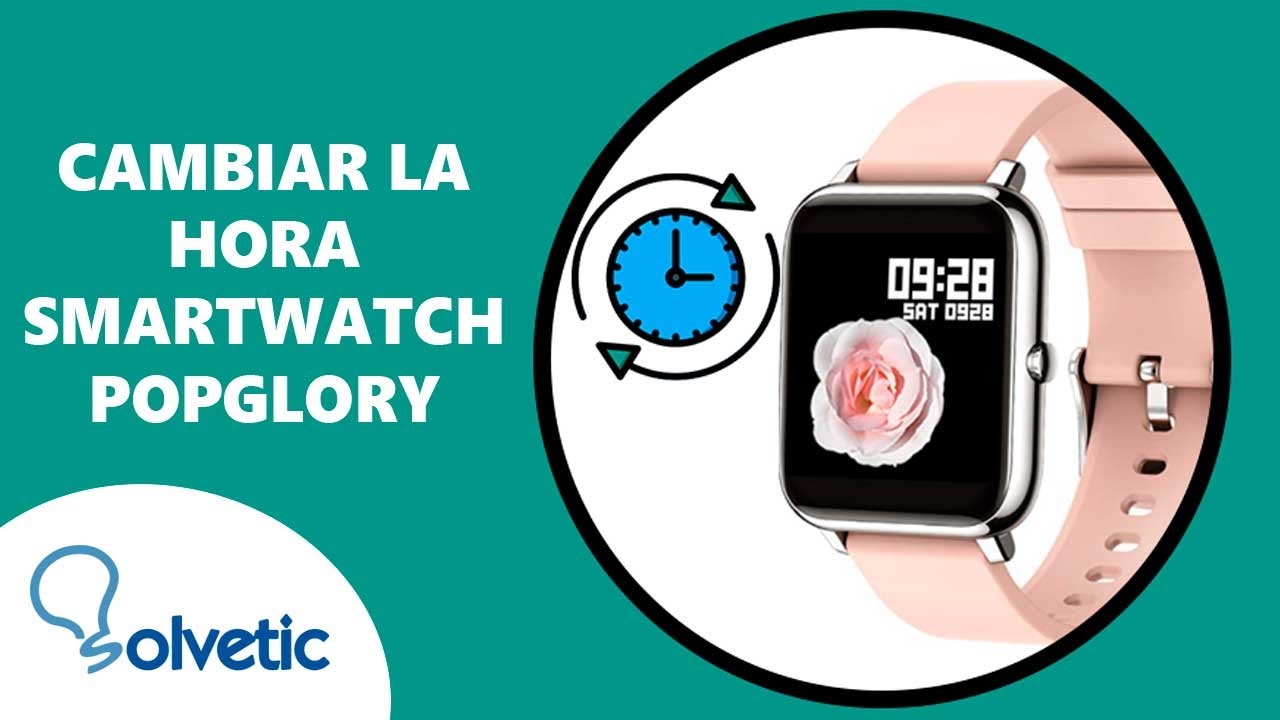 🕒 Cómo CAMBIAR la HORA en Smartwatch Popglory P22 ✔️ Configurar Smartwatch  Popglory - YouTube