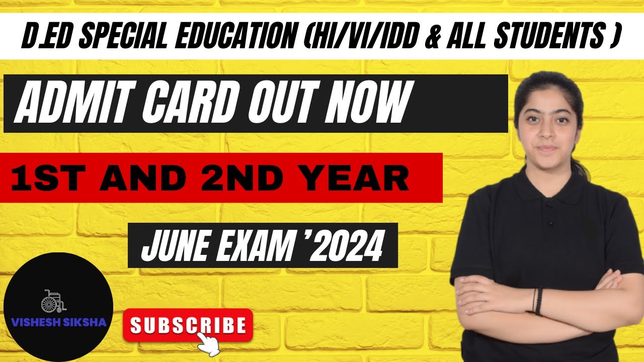 | D.Ed Special Education (HI/VI/IDD) | ADMIT CARD OUT NOW |1st & 2nd YEAR | JUNE EXAM'2024 |