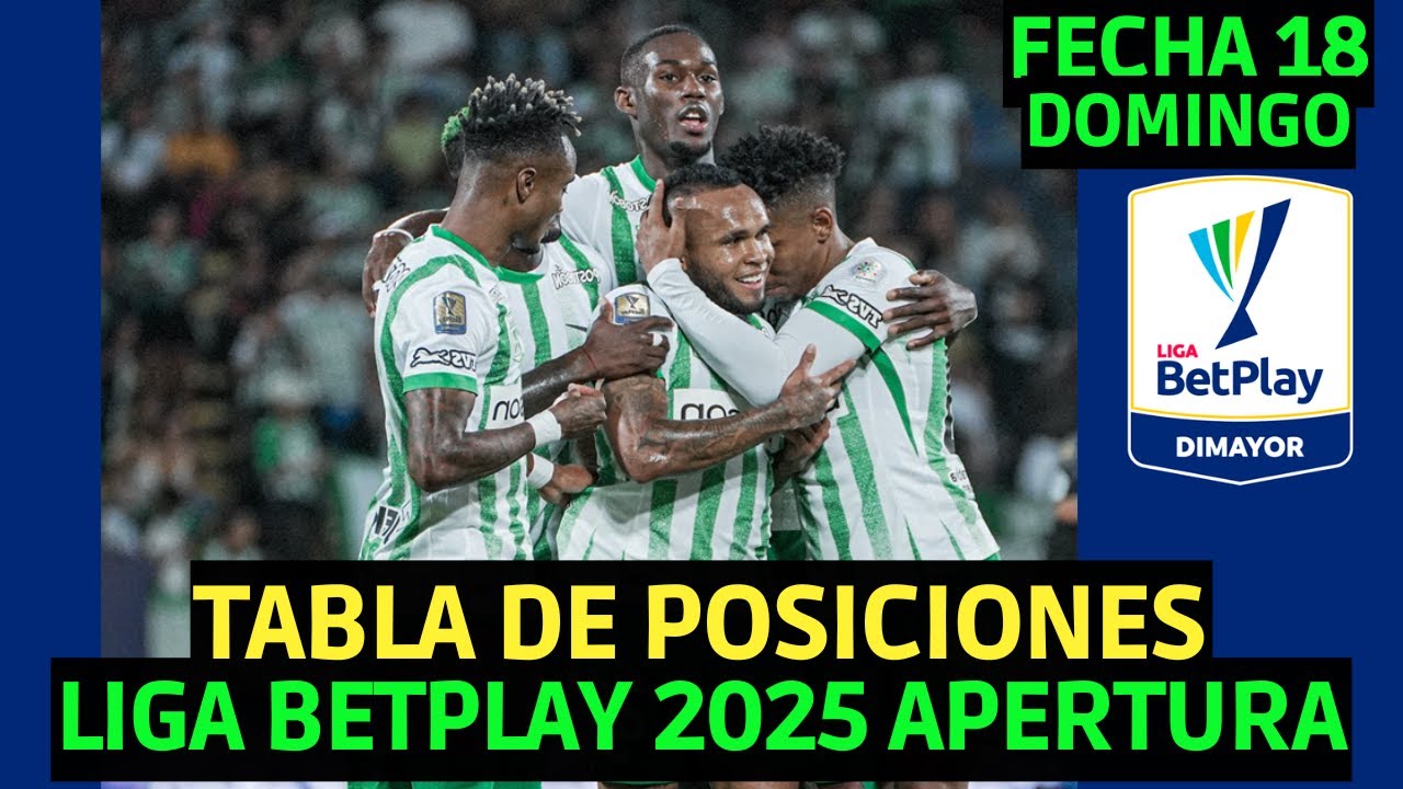 TABLA DE POSICIONES DE LA LIGA BETPLAY 2025 APERTURA FECHA 18 HOY - YouTube