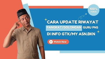 Cara update data pangkat dan golongan terbaru PNS di info GTK/MyAsn.bkn.go.id