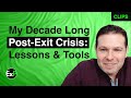 My Decade-Long Post-Exit Crisis: Lessons &amp; Tools