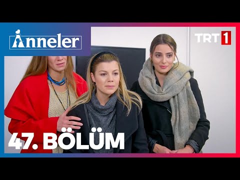 Anneler 47. Bölüm