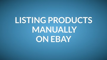 Video Guide - Listing Products Manually On Ebay