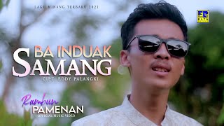 Lagu Minang Terbaru 2021 - Rambun Pamenan - Ba Induak Samang (Official Video)