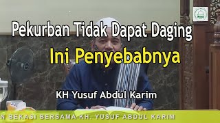 Pekurban Tidak Dapat Daging Kurban, Ternyata Ini Penyebabnya - KH Yusuf Abdul Karim