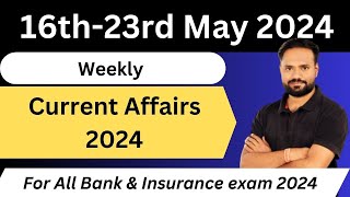 16th-23rd May 2024 Weekly Current Affairs Bank & Insurance All Exam 2024