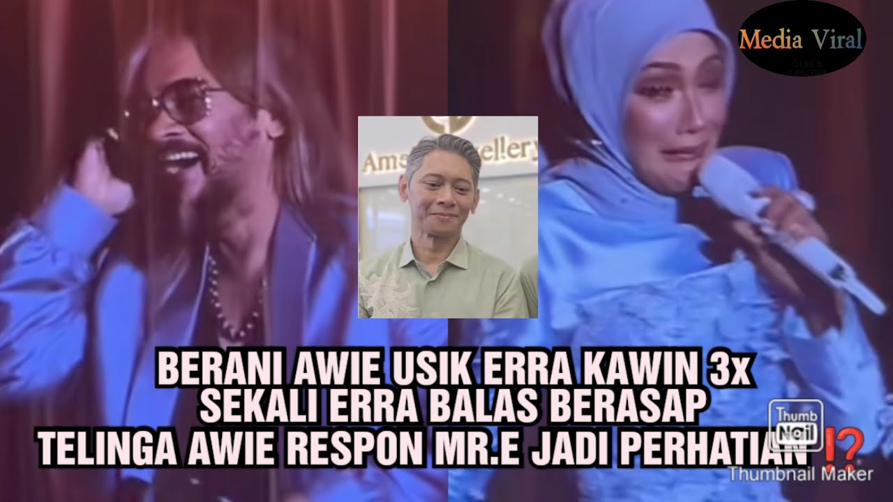BERANI AWIE USIK ERRA KAWIN 3KALI SEKALI ERRA BALAS BERASAP TELINGA AWIE RESPON MR.E JADI PERHATIAN 