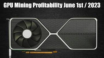 GPU Mining Profitability | June 1st 2023