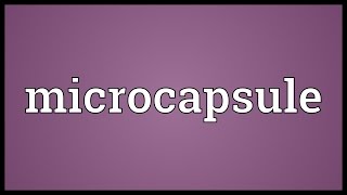 Microcapsule Meaning