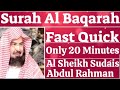 Surah Baqarah Very Fast Quick Only 20 MINUTES (Al Sheikh Sudais)