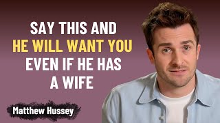 Say THESE 3 FORBIDDEN PHRASES and you’ll make any man chase you like crazy | Matthew Hussey screenshot 2