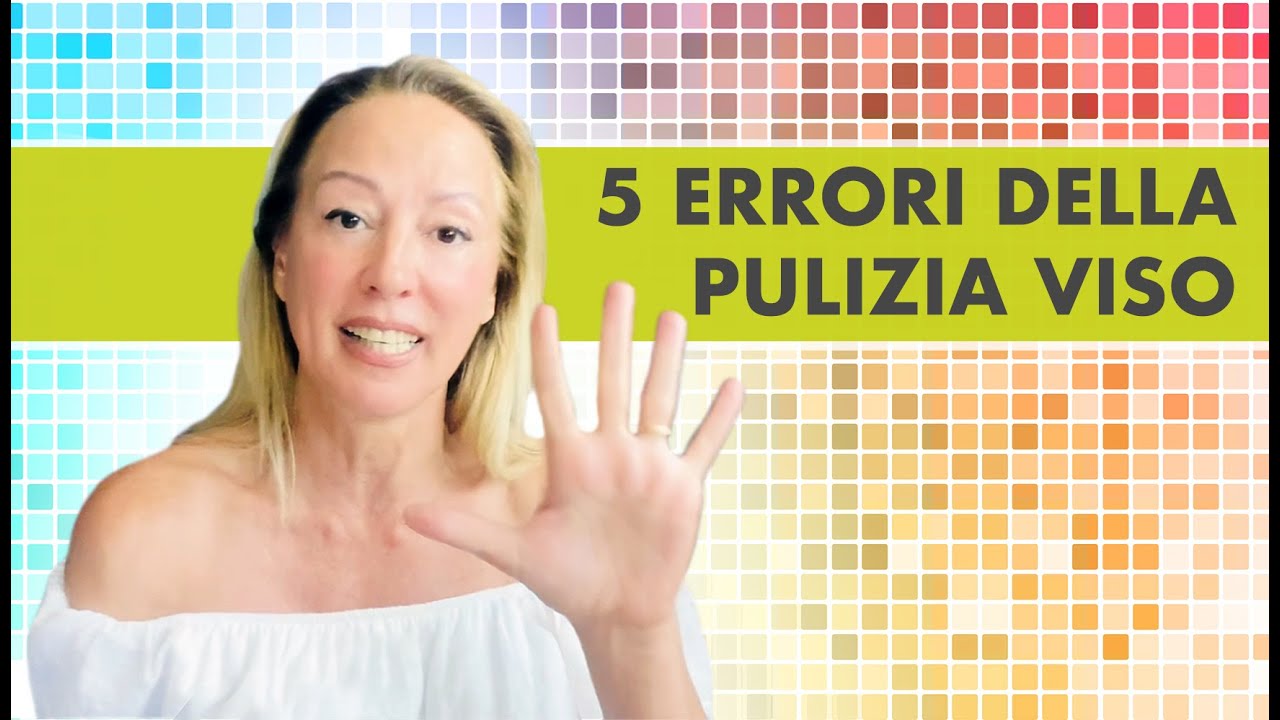 5 errori comuni nella detersione del viso