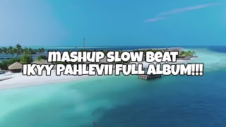 Ademm🎧Mashup Slow Beat Ikyy Pahlevii Full Album Terbaru 2023