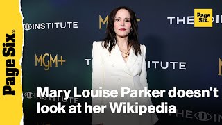 Why Mary-Louise Parker refuses to look at her Wikipedia page: ‘It’s bad’