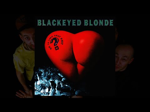 Blackeyed Blonde — Blackeyed Blonde - Do Ya Like That Shit? [Album - 1996]