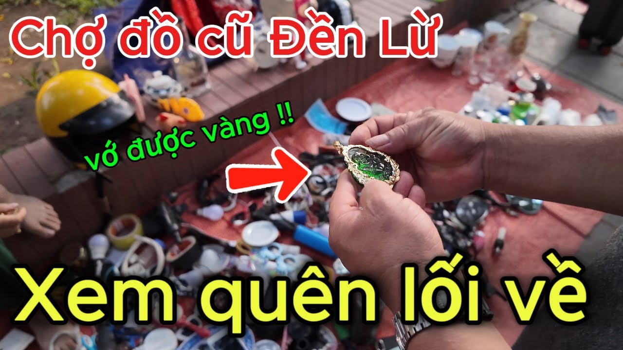 Vớ được đồ nghi là vàng ở chợ Đồ Cũ Đền Lừ !