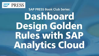 Dashboard Design Golden Rules with SAP Analytics Cloud Dashboard Design Golden Rules with SAP Analytics Cloud