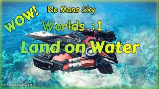 No Man's Sky, Worlds Update: 1, WOW! Land on Water