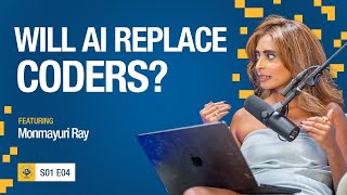 Will AI Replace Coders w/ Monmayuri Ray (S1-E4)