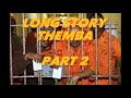 Long Story | THEMBA | Part 2 | Very Sad
