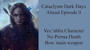 Cataclysm Dark Days Ahead Episode 0: How To Download and Character Creation!