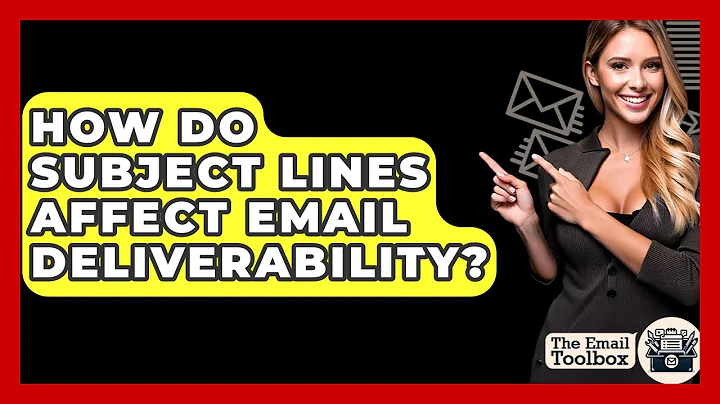 How Do Subject Lines Affect Email Deliverability? - TheEmailToolbox.com