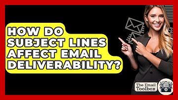 How Do Subject Lines Affect Email Deliverability? - TheEmailToolbox.com