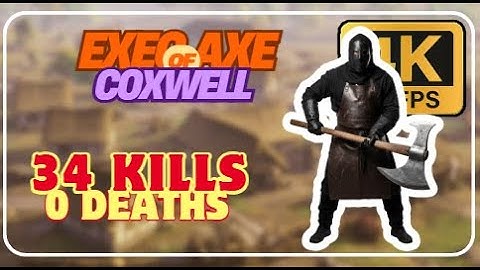 34 - 0 Executioner axe of Coxwell | 4K Chivalry 2 survival gameplay